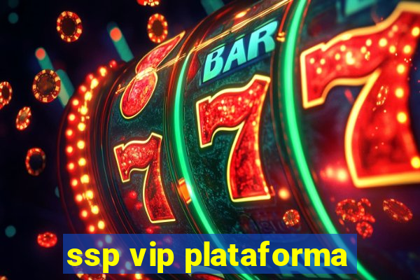 ssp vip plataforma